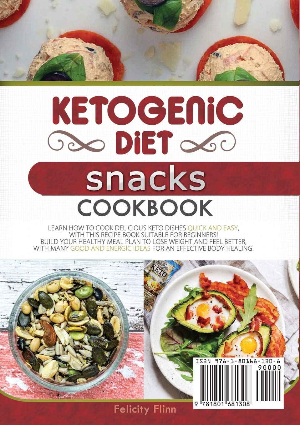 Ketogenic Diet Snacks Cookbook: Learn How to Cook Delicious Keto Dishes Quick and Easy, with This Recipe Book Suitable for Beginners! Build Your ... Body Healing. (Ketogenic Diet Cookbook) Paperback