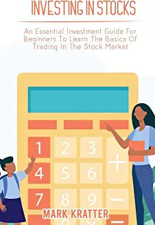Investing in Stocks: An Essential Investment Guide For Beginners To Learn The Basics Of Trading In The Stock Market Paperback – May 16, 2021