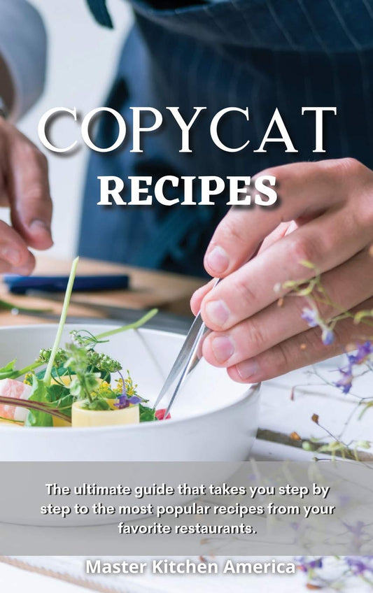Copycat Recipes: The Ultimate Ketogenic Diet Guide. Delicious, Easy and Quick Low Carb Recipes for Rapid Weight loss. Improve and Optimize your Life. Hardcover