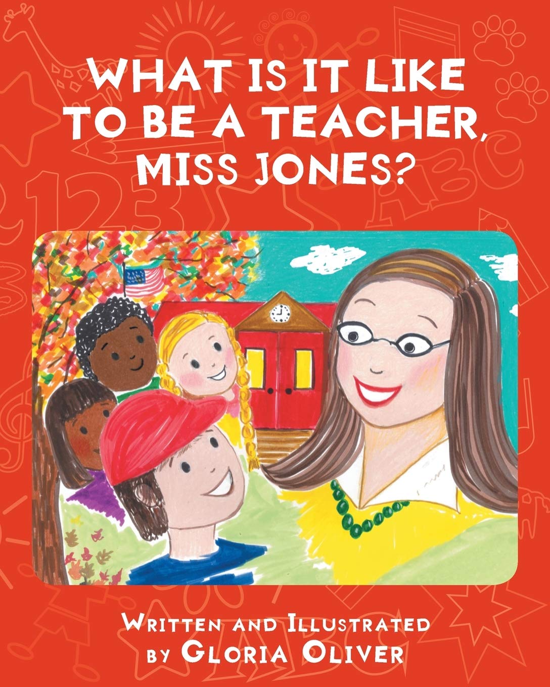 What Is It Like To Be A Teacher, Miss Jones? Paperback – February 25, 2021 by Gloria Oliver (Author)