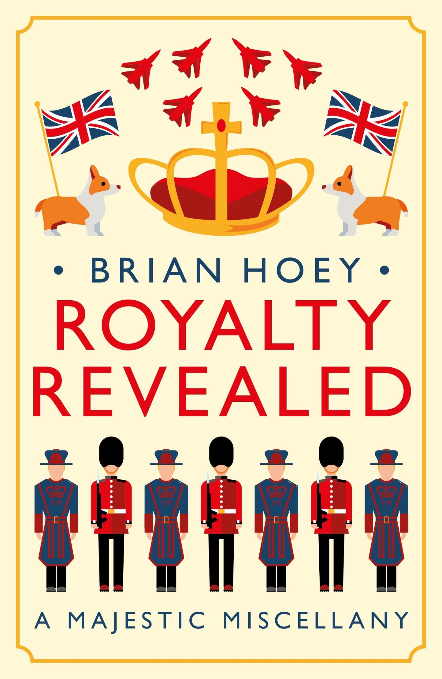 Royalty Revealed: A Majestic Miscellany Paperback – June 29, 2021 by Brian Hoey  (Author)