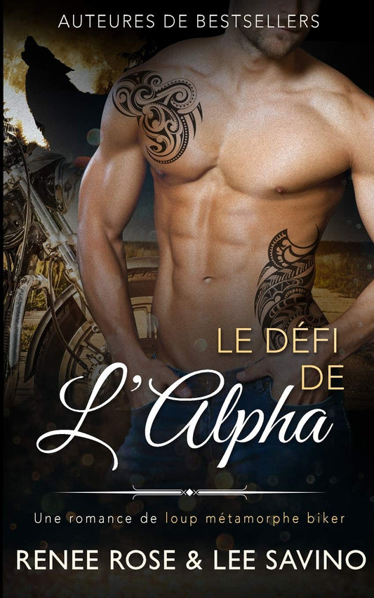 Le Défi de l'Alpha (Alpha Bad Boys) (French Edition) Paperback – January 22, 2021 French Edition  by Renee Rose  (Author), Lee Savino (Author)