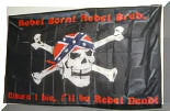 REBEL BORN! REBEL BRED...WHEN I DIE, I'LL BE REBEL DEAD!  WITH SKULL